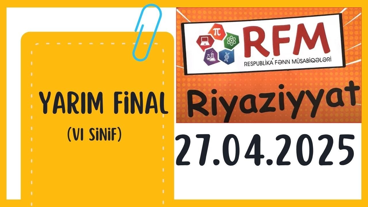RFM. VI sinif. Yarımfinal 27.04.2025