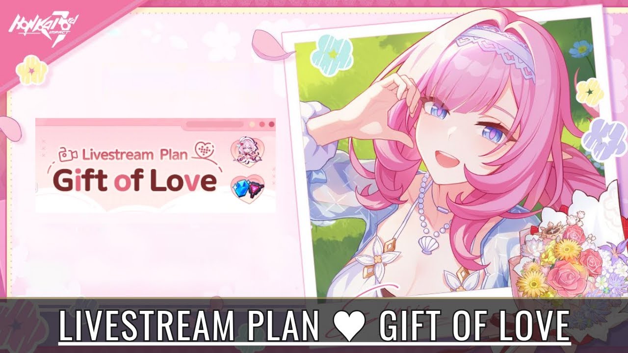 Livestream Plan ♥ Gift of Love. Honkai Impact 3rd Event