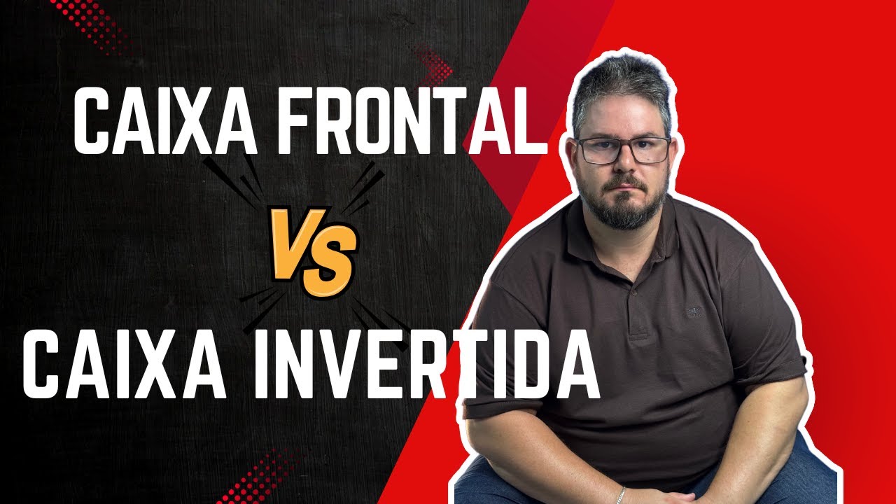 Caixa FRONTAL ou INVERTIDA?  A Verdade Revelada!