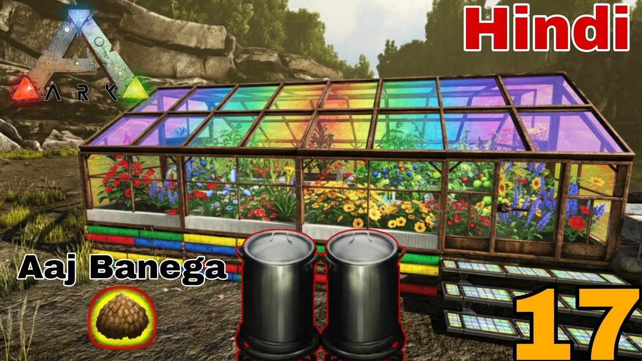 Making Kibble Green House Episode 17 ARK Survival Evolved Hindi 