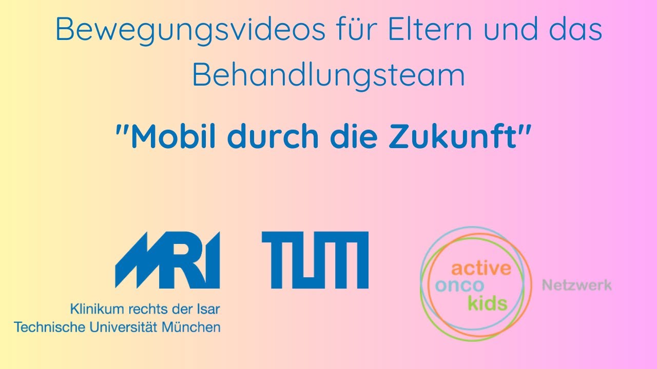 Bewegungsvideos f&uuml;r Eltern und das Behandlungsteam - Mobil durch die Zukunft