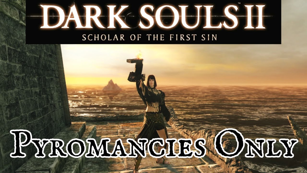 Pyromancies Only: Dark Souls 2