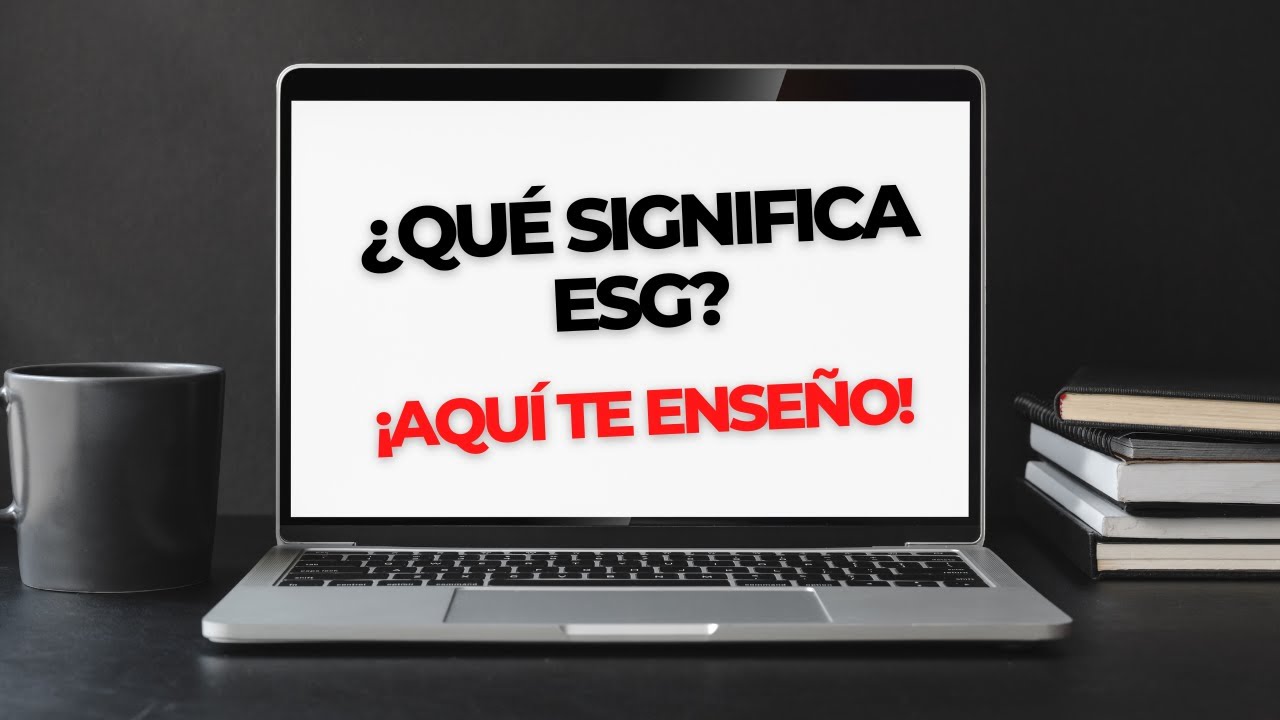 ¿Qué es ESG? | Criterios y Empresas en 2025