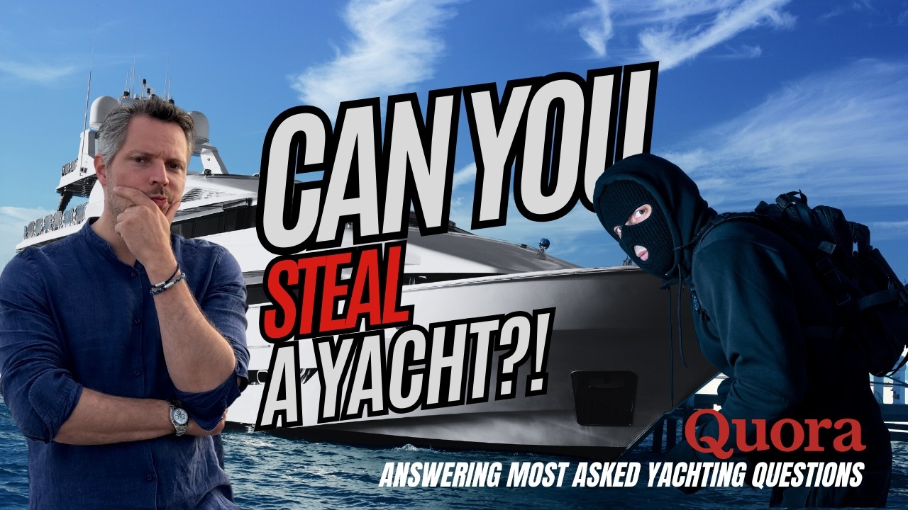 What Happens If You Steal a Superyacht? Answering the Internet’s Most Asked Yachting Questions