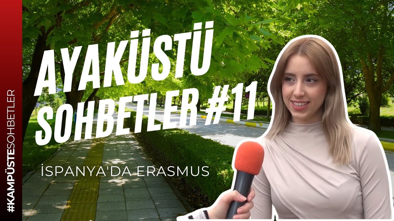 Ayaküstü Sohbetler | İspanya'da Erasmus | Bölüm 11