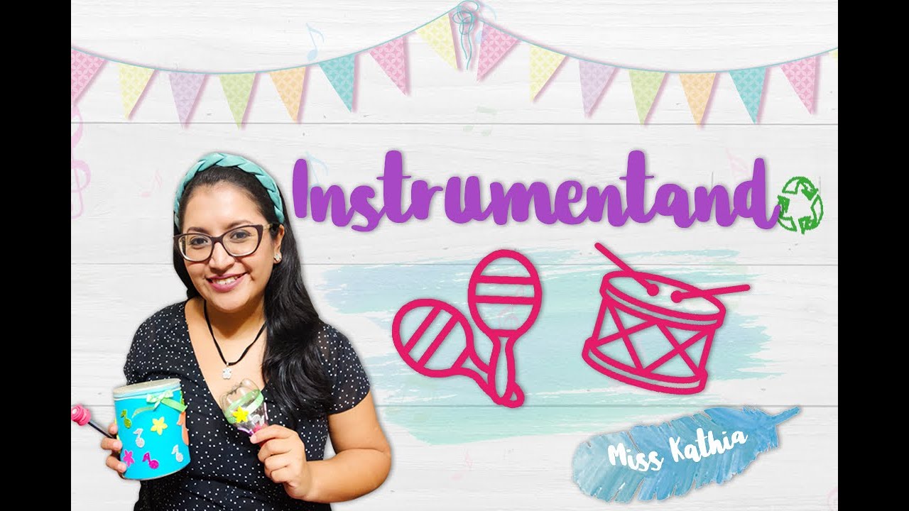 INSTRUMENTANDO: TALLER DE INSTRUMENTOS CON MATERIAL RECICLADO - MARACAS Y TAMBOR