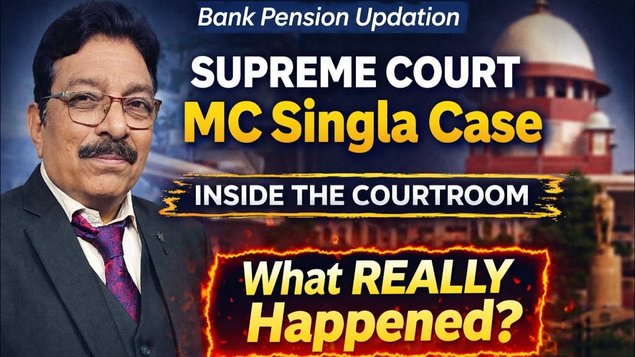 Bank Pension Updation: What really happened inside the courtroom of MC SINGLA case??