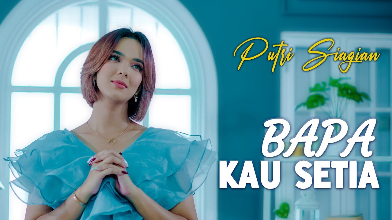 Bapa Kau Setia - Putri Siagian (Official Music Video)