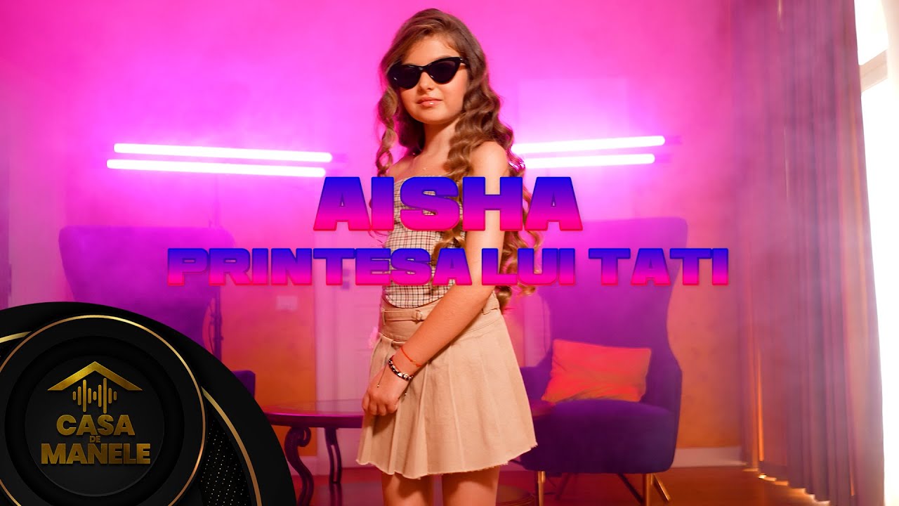 AISHA - Printesa lui Tati | Oficial Video | 2023