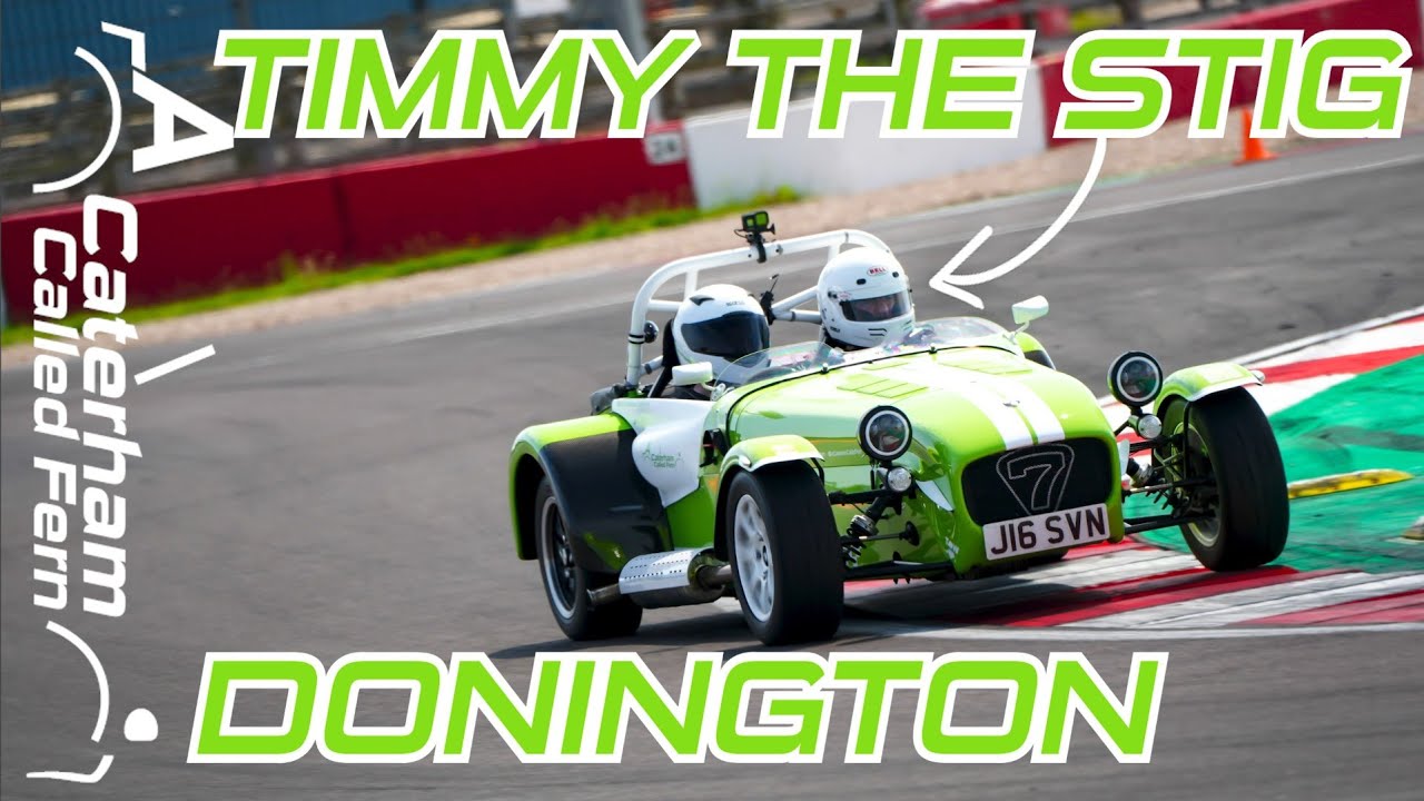 Donington Park Track Day With Timmy The Stig In My Caterham 7