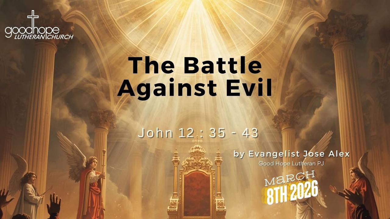 Good Hope Lutheran Church- 8th March 2026 | The Battle Against Evil | Evangelist Jose Alex