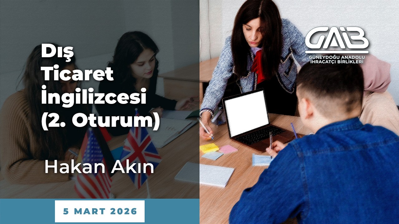 Dış Ticaret İngilizcesi (2. Oturum) - Hakan Akın