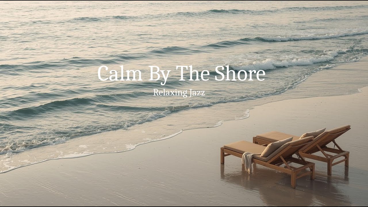Gentle Beach Waves & Relaxing Jazz | Peaceful Ocean Sounds for Calm, Focus, and Relaxation