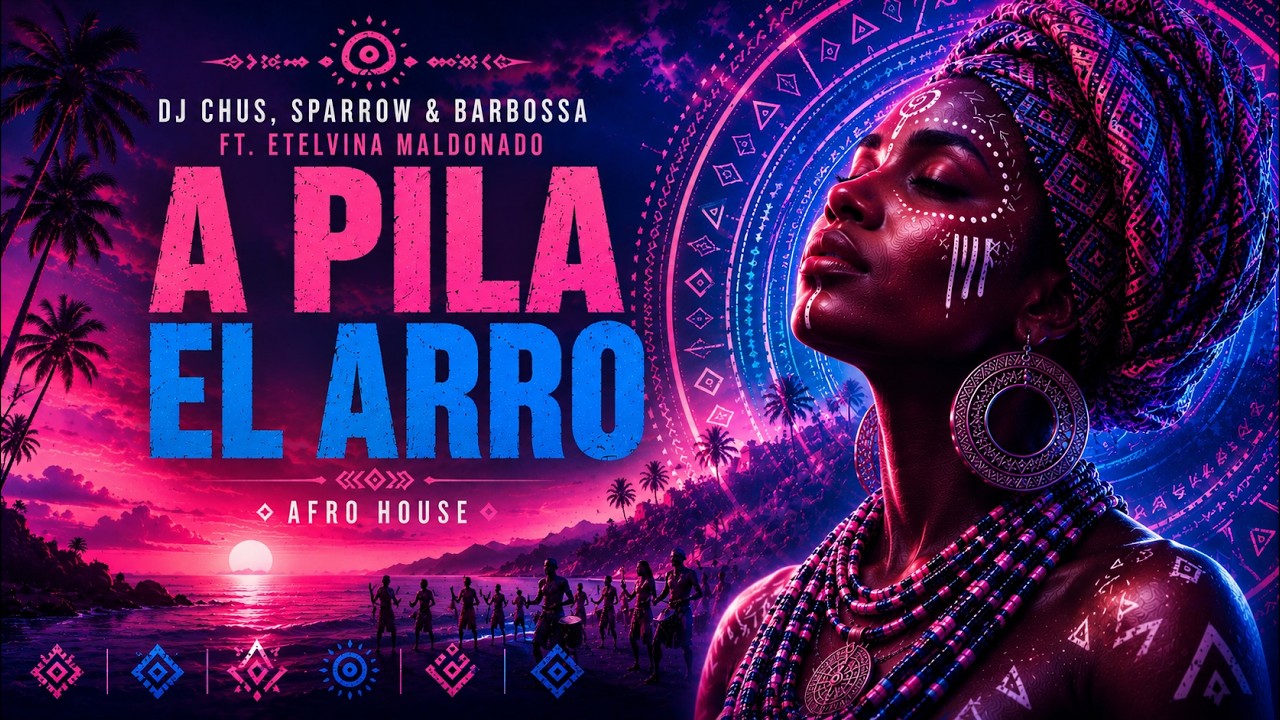 DJ Chus, Sparrow & Barbossa ft. Etelvina Maldonado - A Pila El Arro