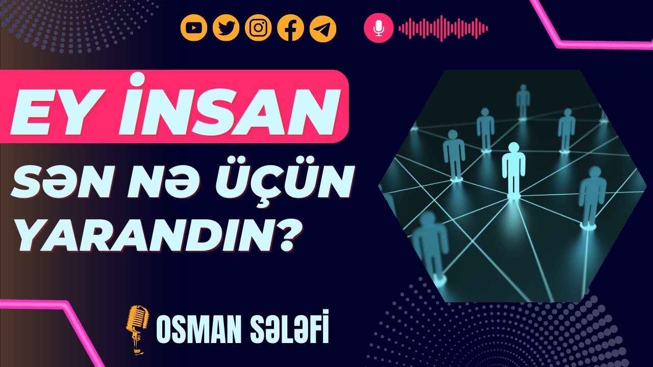 Ey insan nə üçün yarandın? | Osman Sələfi | @OsmanSələfi