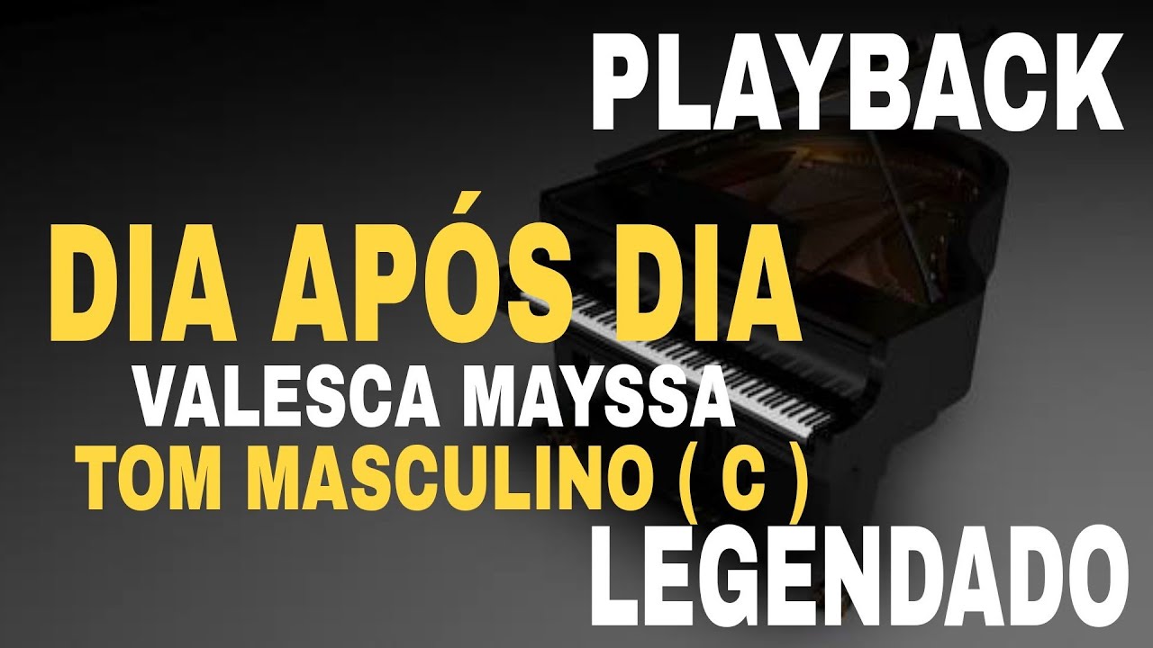Dia Após Dia  | PLAYBACK TOM MASCULINO ( C ) Valesca Mayssa