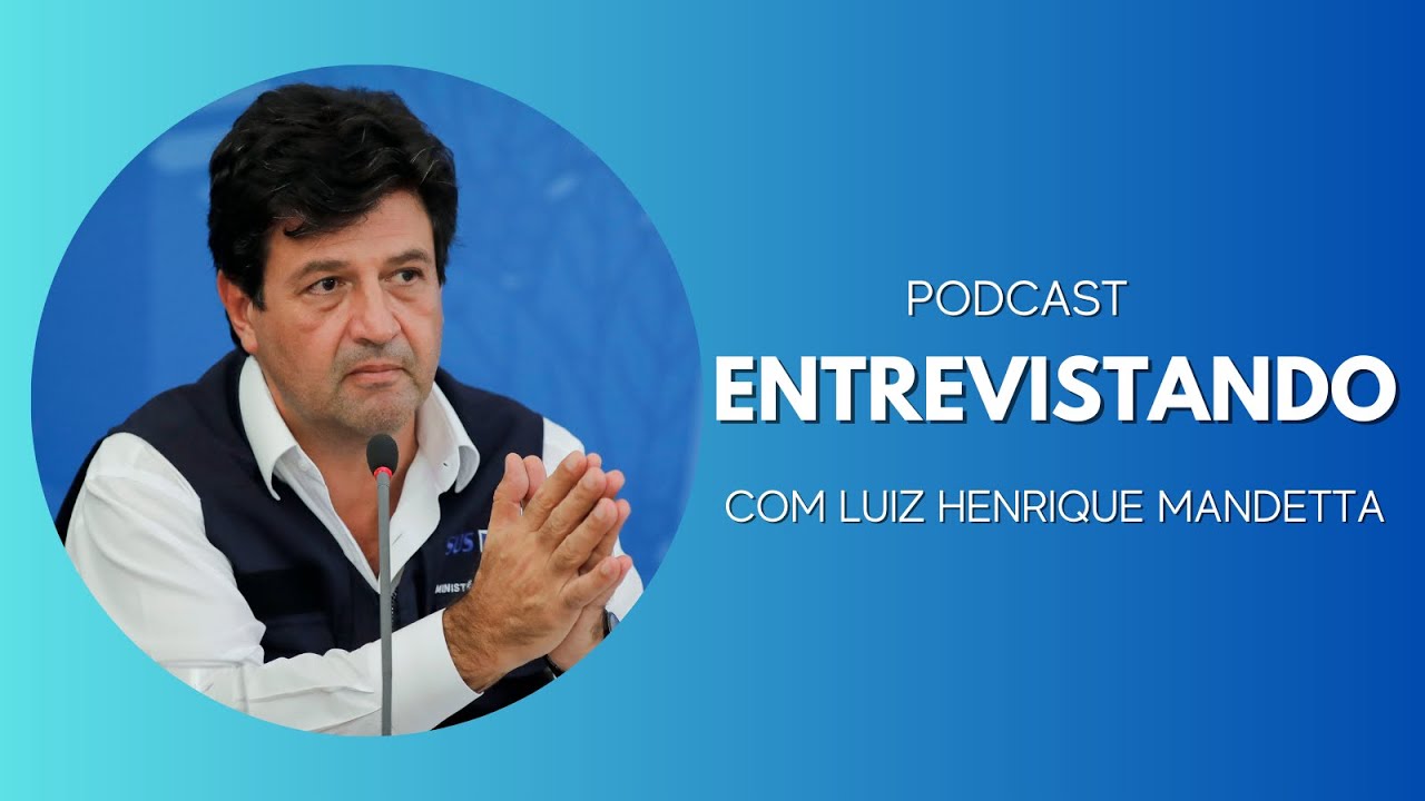 PODCAST ENTREVISTANDO - LUIZ HENRIQUE MANDETTA
