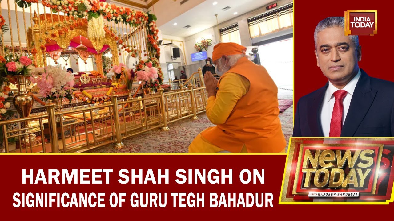 India Today&rsquo;s Harmeet Shah Singh Explains The Significance Of Guru Tegh Bahadur In The Sikh History