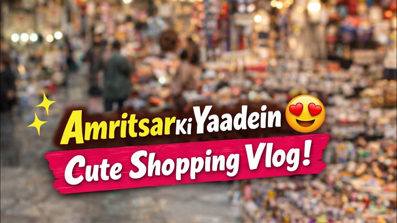 Amritsar Ki Yaadein aur cute c shopping 🛍 | Bye Bye Golden City!🙏 #meetkiwife  #dailyvlog #trending 