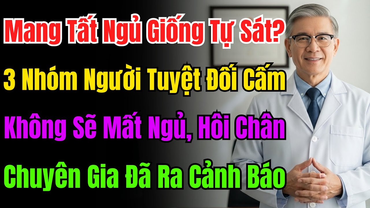 Mang Tất Đi Ngủ Cực Hại! 3 Kiểu Người Này Cấm Kỵ, Kẻo Rước Nấm Chân Và Mất Ngủ Cả Đời.