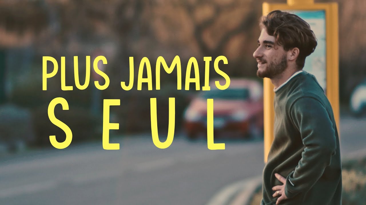 PLUS JAMAIS SEUL - (Clip Contemplatif)