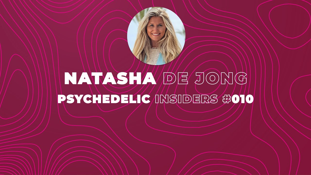 Psychedelic Insiders #010 - Natasha de Jong, Co-Founder & CEO of Earth Resonance