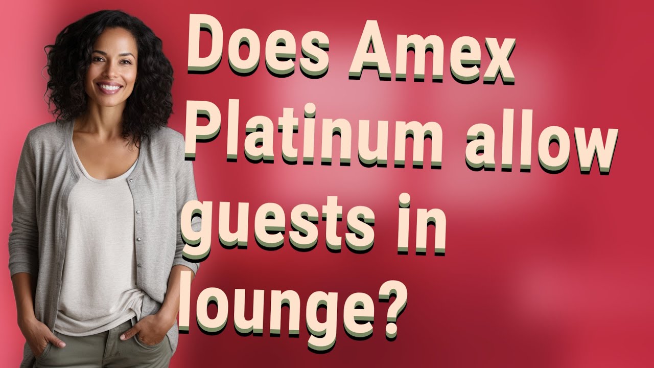Does Amex Platinum allow guests in lounge?