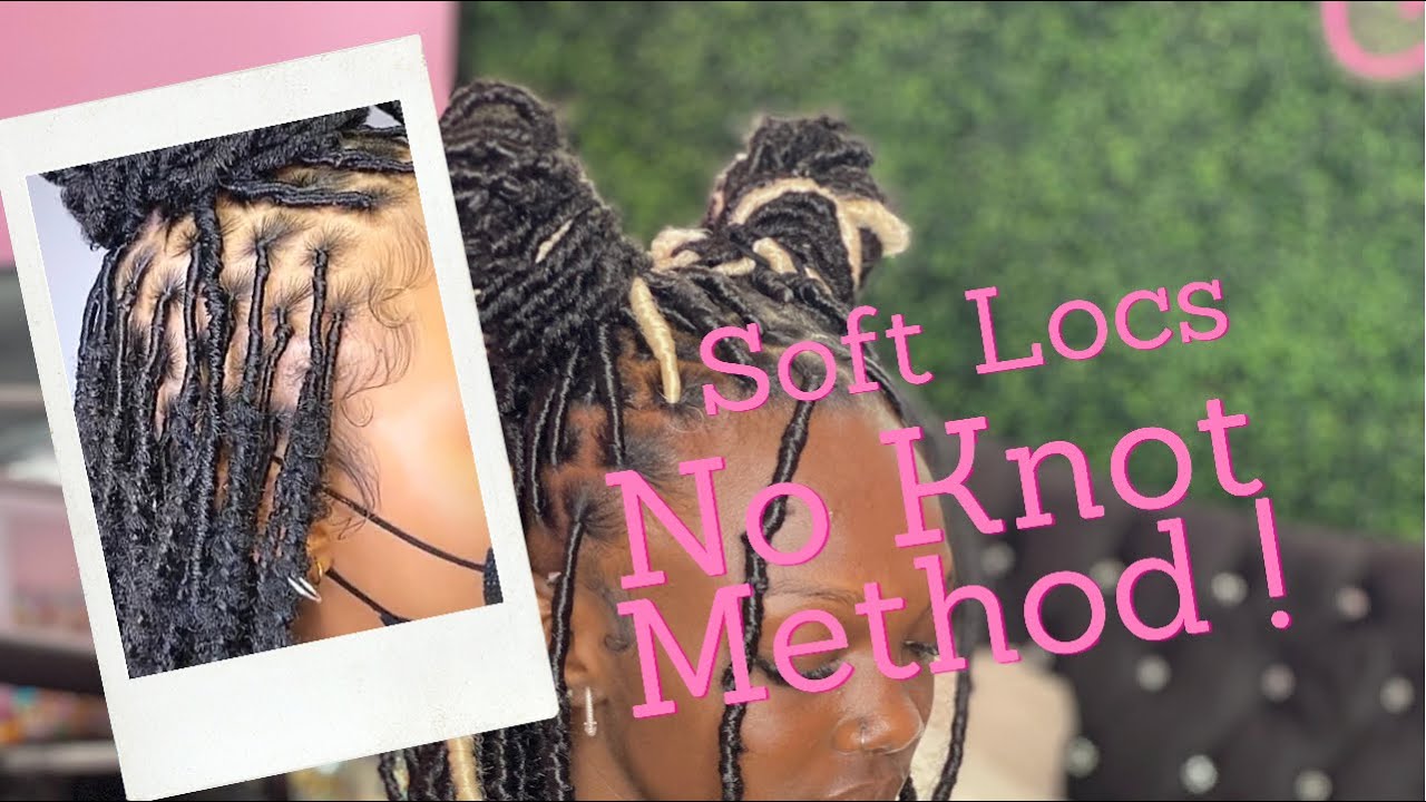 Soft Locs : No Knot Method ! Achieve Natural looking faux locs