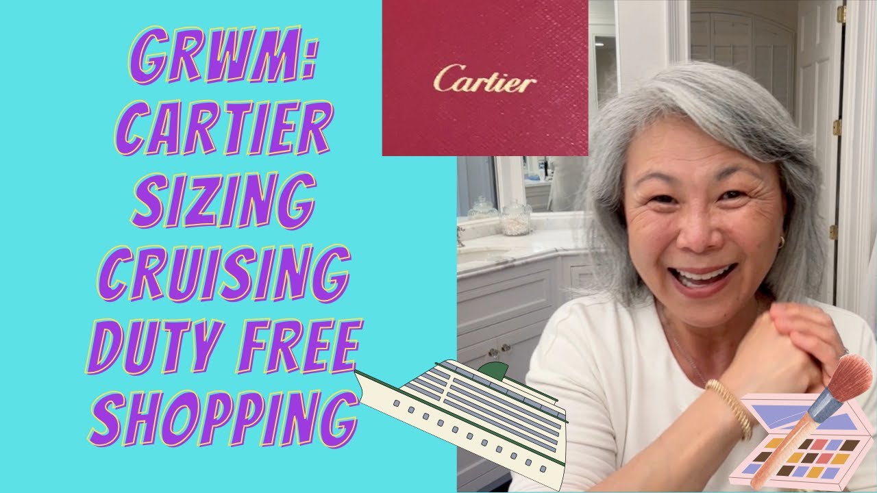 🚢 Recent Cruise Duty Free Shopping & Sizing of Cartier & GRWM