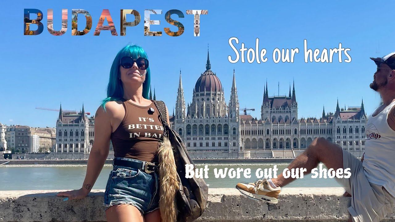 Budapest stole our hearts, but wore out our shoes