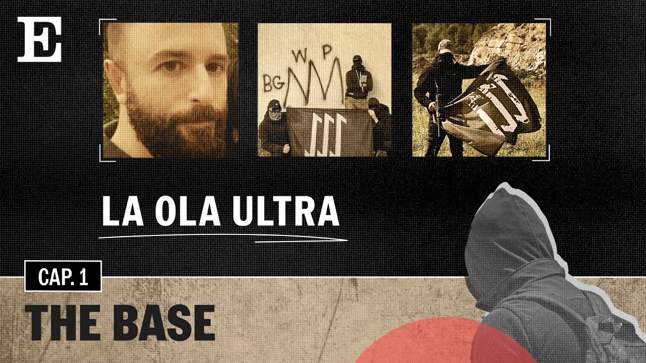 Así cayó The Base en España, la organización terrorista neonazi | La Ola Ultra, capítulo 1 | EL PAÍS