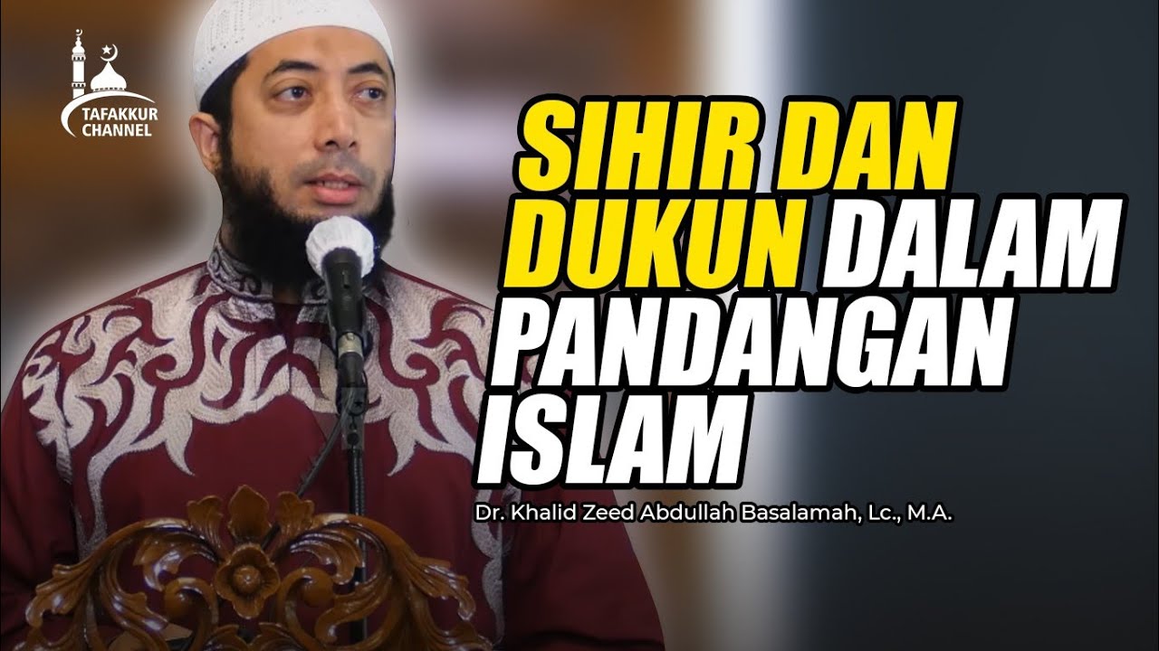Sihir dan Dukun dalam Pandangan Islam – Khalid Basalamah
