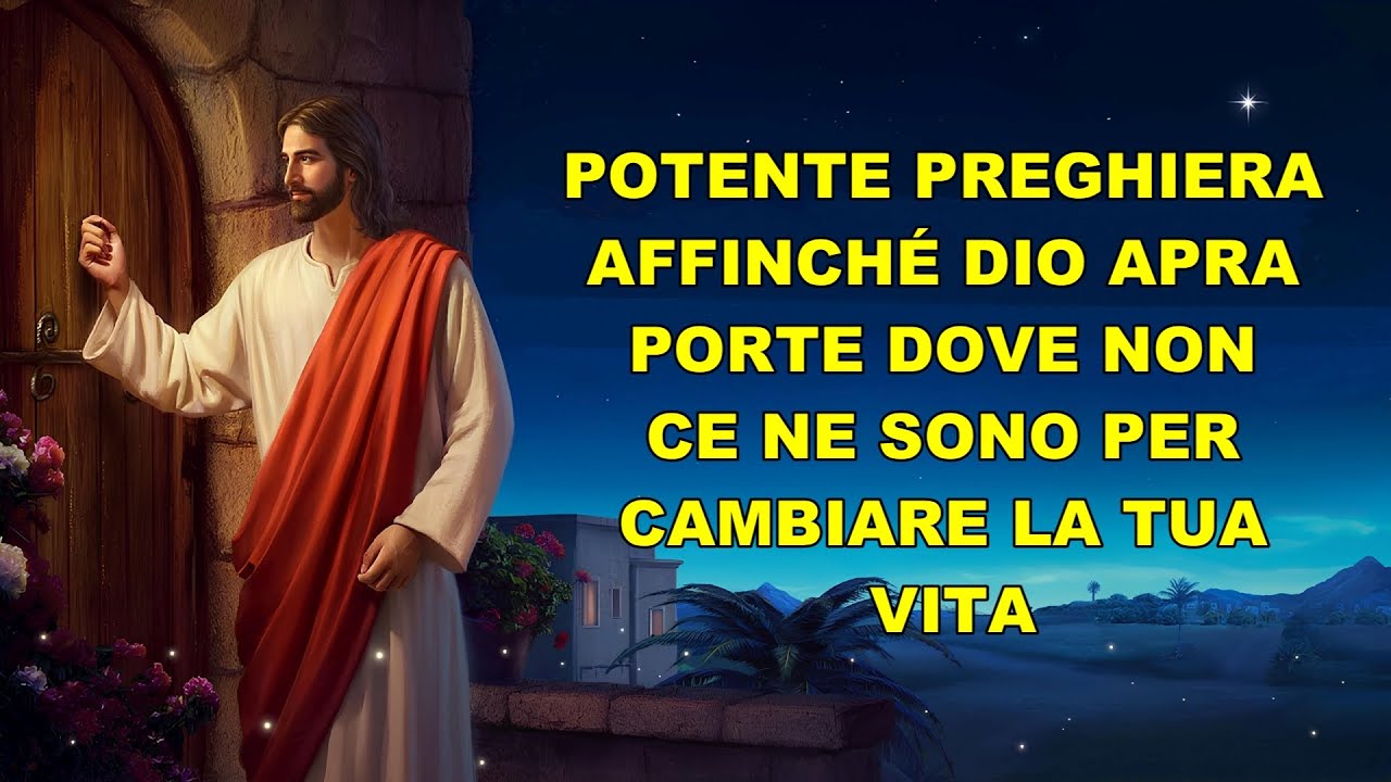 POTENTE PREGHIERA AFFINCHÉ DIO APRA PORTE DOVE NON CE NE SONO PER CAMBIARE LA TUA VITA