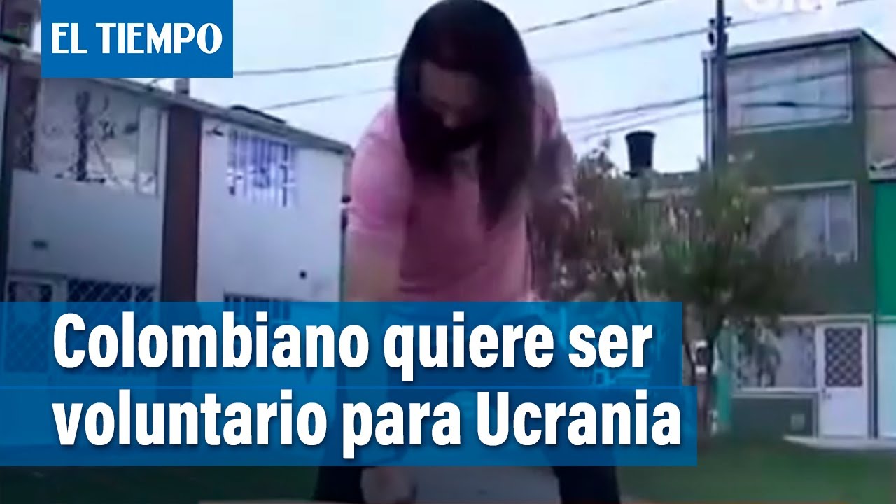 Colombiano desea enlistarse en ejército ucraniano | El Tiempo