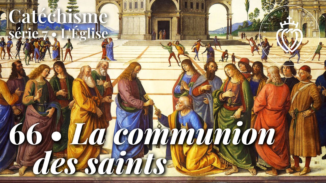Catéchisme 66 • La Communion des Saints
