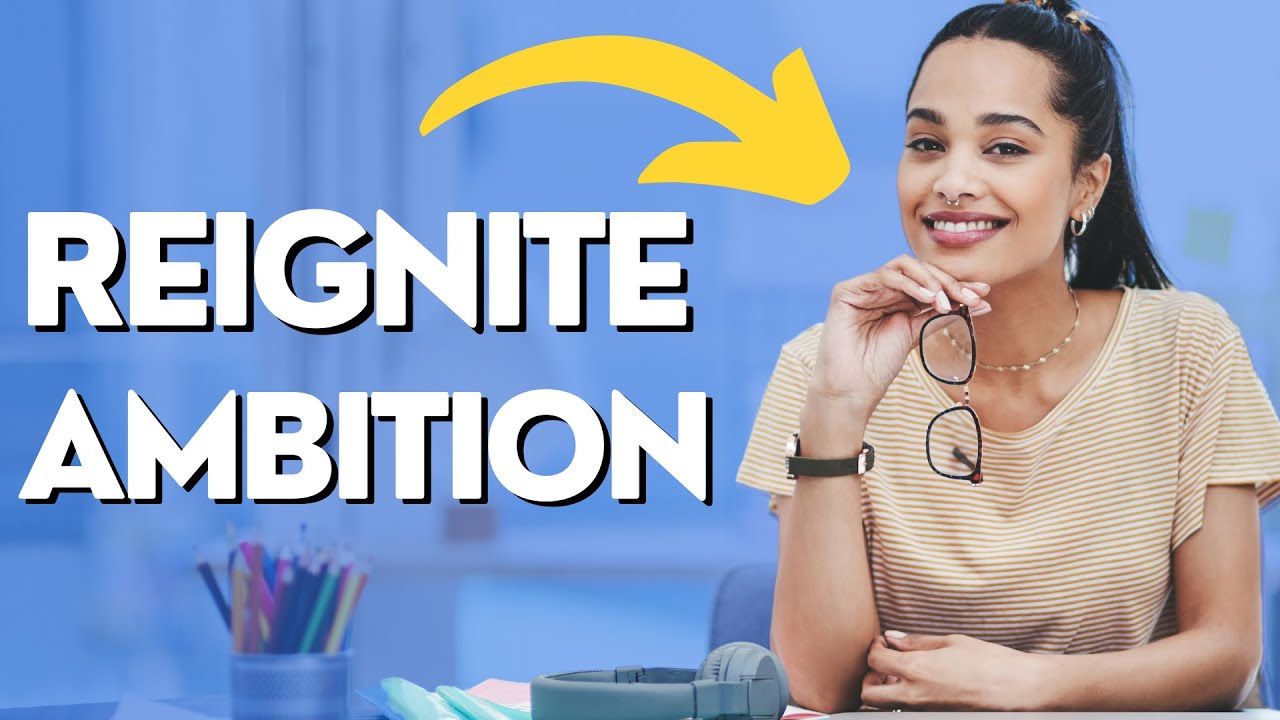 How To Find Drive And Ambition When You Have None