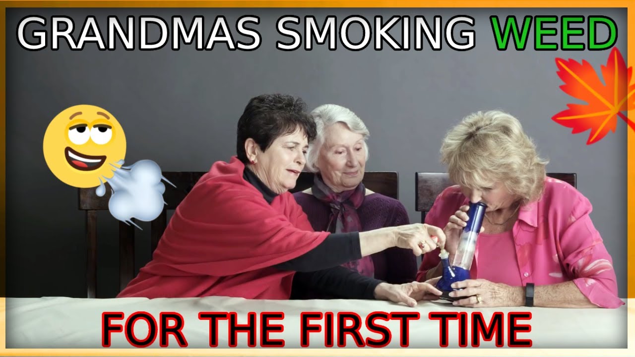 GRANDMAS Smoking #WEED for the First Time. With #Bong and #Vaporizer