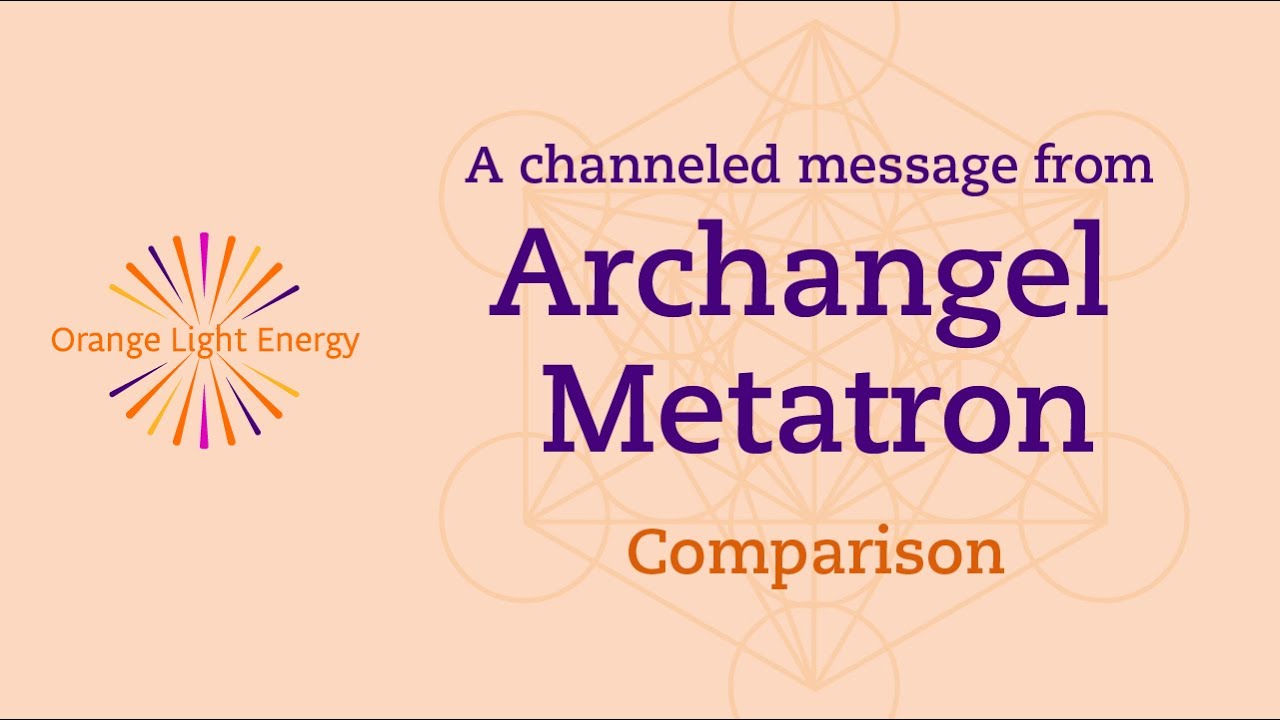 A Channeled message from Archangel Metatron |  Comparison