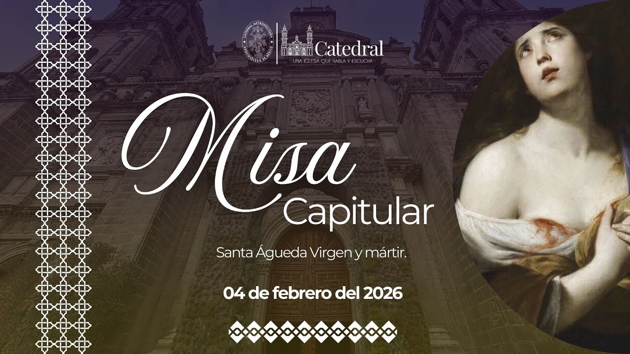 🔴En vivo- Misa Capitular. Santa Águeda Virgen  y mártir. 04 de febrero de 2026
