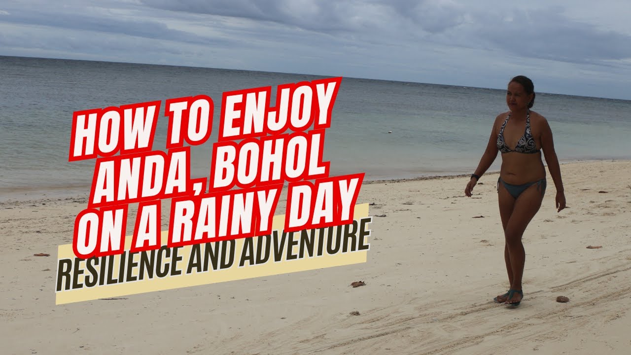How to Enjoy Anda, Bohol on a Rainy Day: Resilience and Adventure