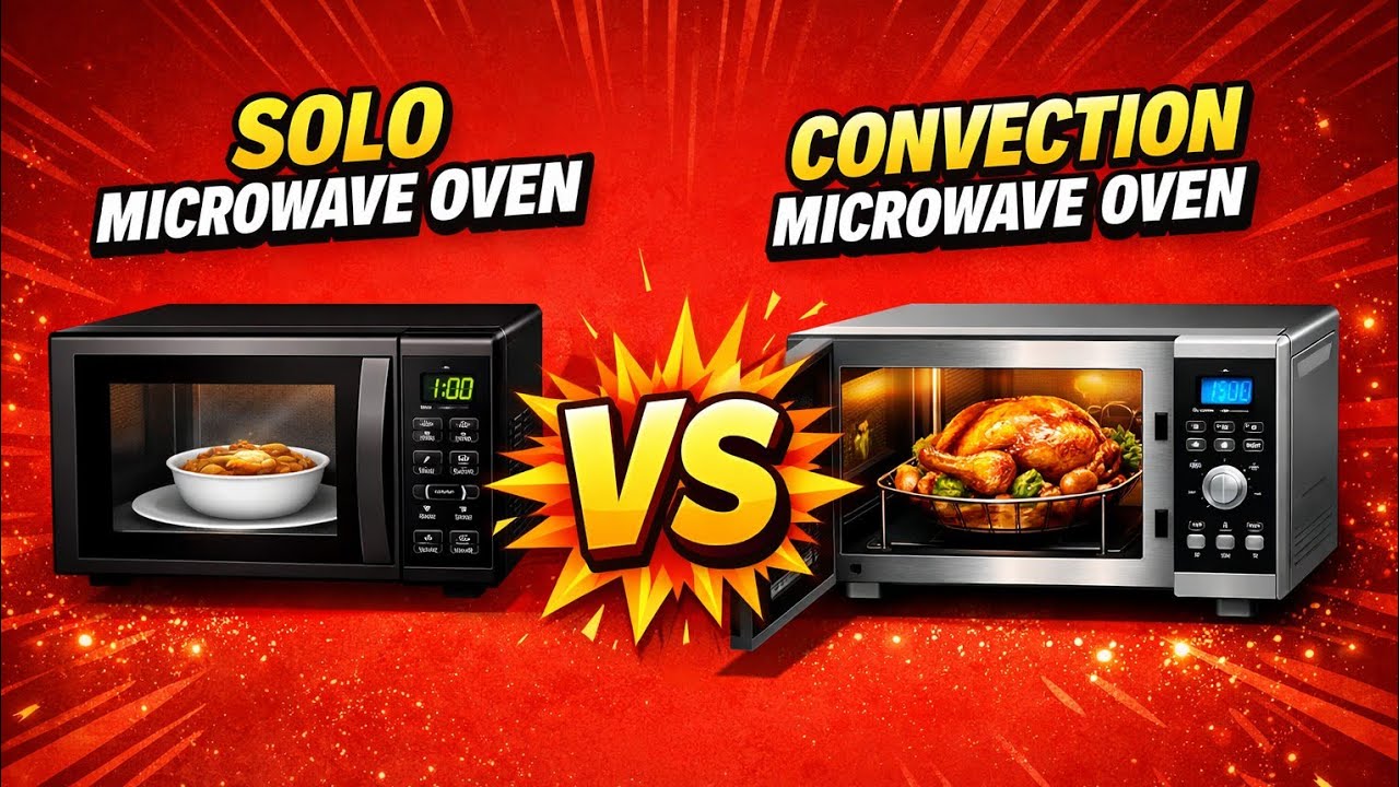 Solo Microwave Oven vs Convection Microwave Oven | Which One Should You Buy? Full Comparison In 2026