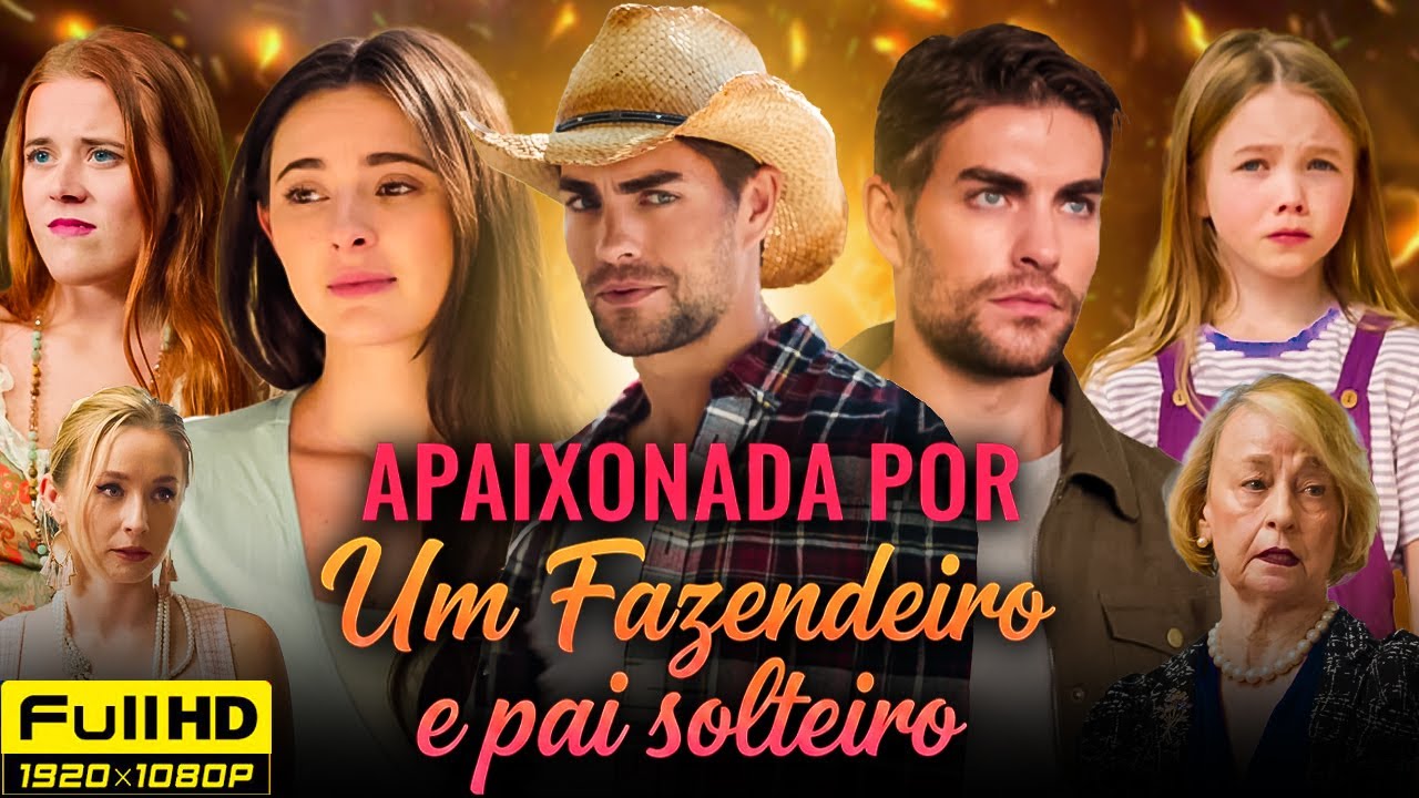 Apaixonada por um fazendeiro e pai solteiro Filme Completo Em Portugu&ecirc;s | New Drama Review and Facts