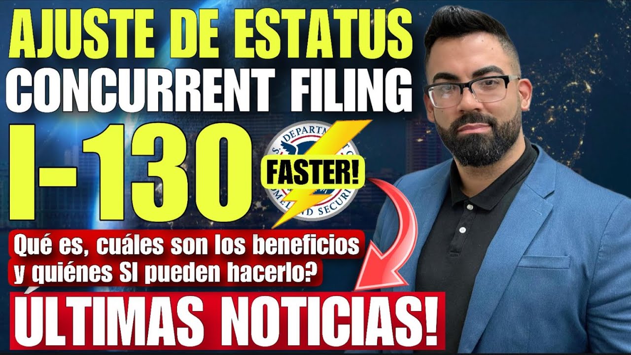 AJUSTE DE ESTATUS: PRESENTACION CONJUNTA DE I-130 & I-485. BENEFICIOS Y QUIENES SI PUEDEN HACERLO?