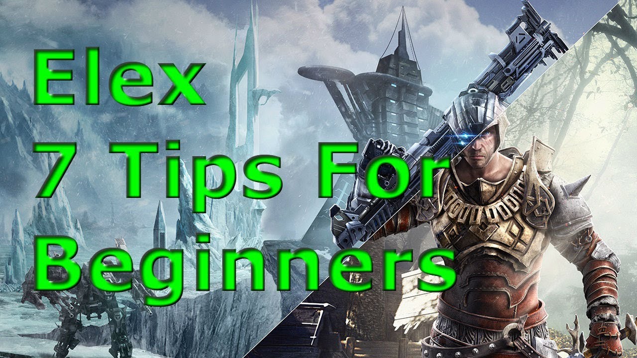 [Elex] 7 Things Beginners Should Know About Elex