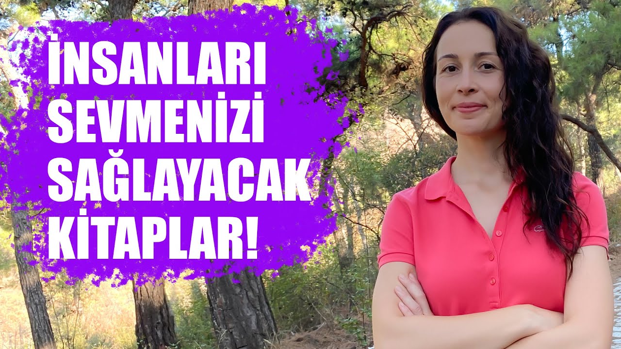 İNSANLARI DAHA ÇOK SEVMENİZİ SAĞLAYACAK KİTAP ÖNERİLERİ