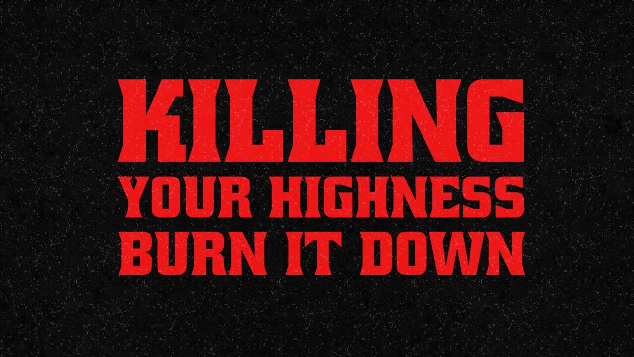 Killing Your Highness - Burn It Down (Lyric Video)