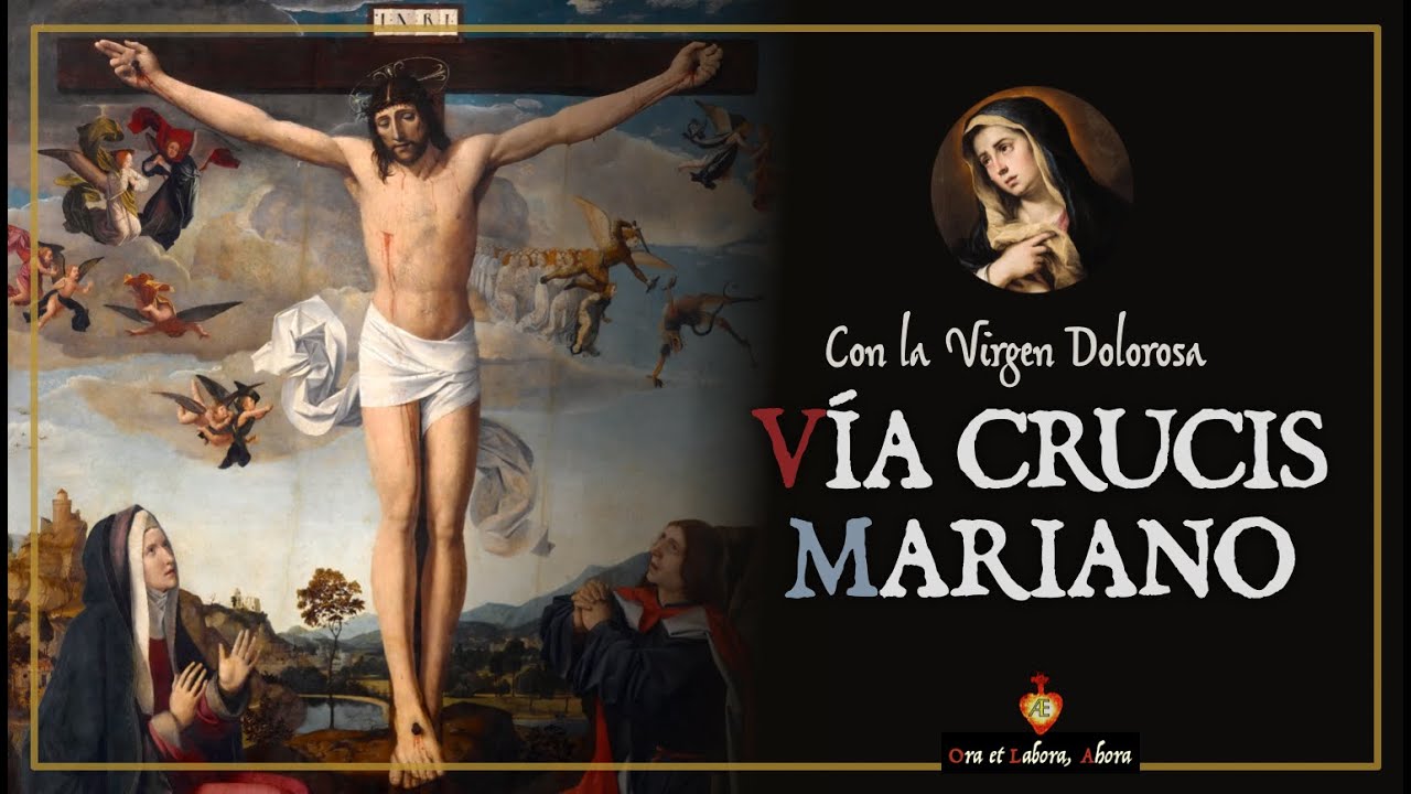 ✠  Vía Crucis Mariano. Con la Virgen Dolorosa - Pasión de Jesús- Cuaresma