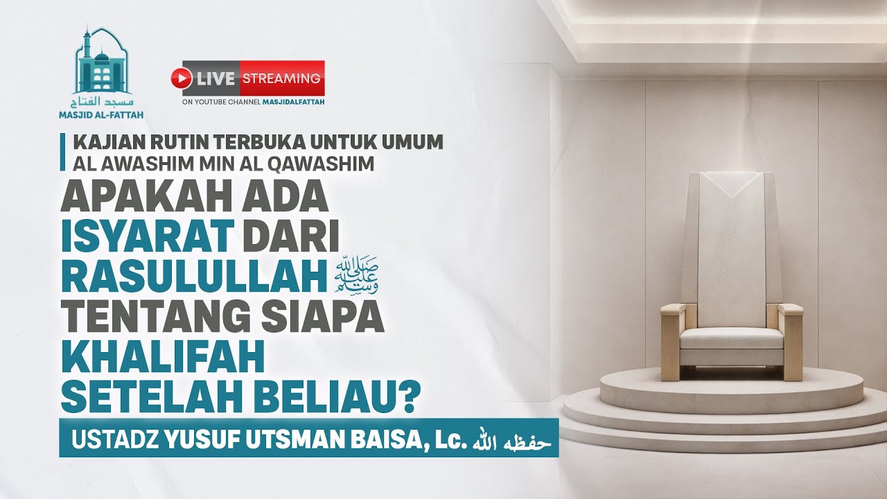 Adakah Isyarat dari Rasulullah ﷺ tentang Khalifah Setelah Beliau? - Ustadz Yusuf Utsman Baisa, Lc