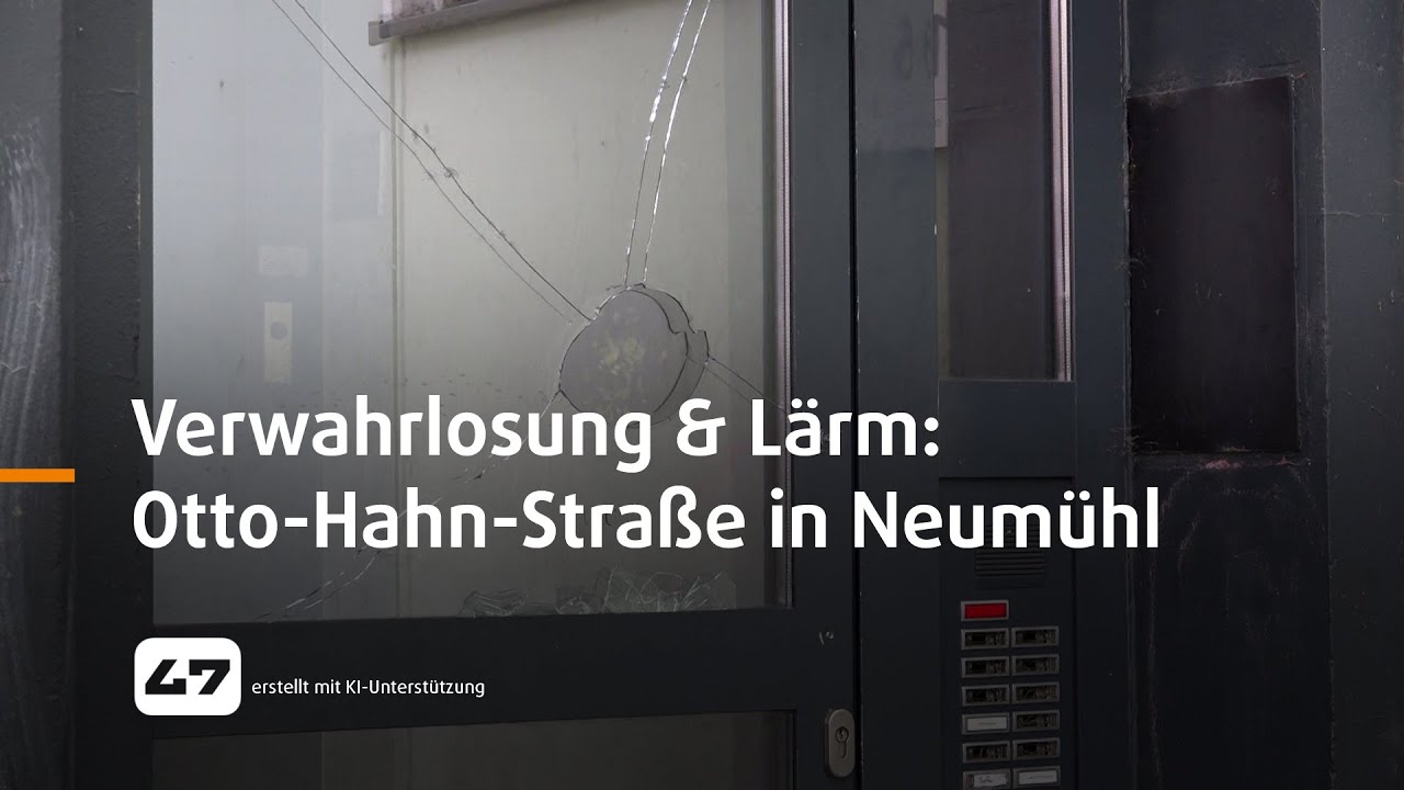 STUDIO 47 .live | VERWAHRLOSUNG & LÄRM: OTTO-HAHN-STRASSE IN NEUMÜHL