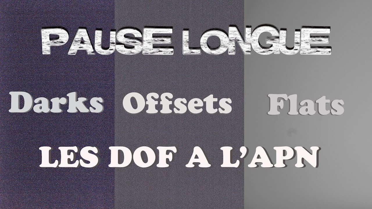 📸 DARKS OFFSETS FLATS A L'APN